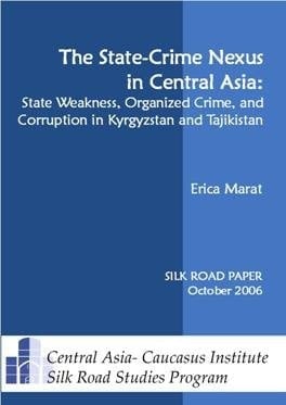 The State-crime Nexus in Central Asia State Weakness, Organized Crime, and Corruption in Kyrgyzstan and Tajikistan