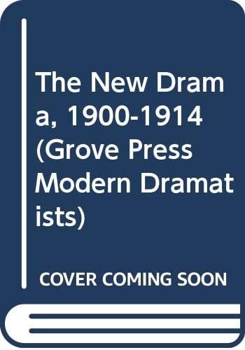 The New Drama, 1900-1914 Harley Granville Barker, John Galsworthy, St John Hankin, John Masefield