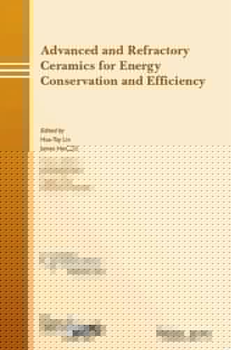 Advanced and Refractory Ceramics for Energy Conservation and Efficiency: Ceramic Transactions, Volume 256