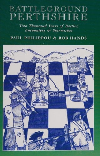 Battleground Perthshire Two Thousand Years of Battles, Encounters & Skirmishes