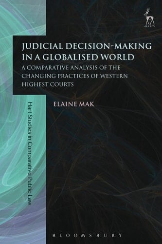 Judicial Decision-Making in a Globalised World A Comparative Analysis of the Changing Practices of Western Highest Courts