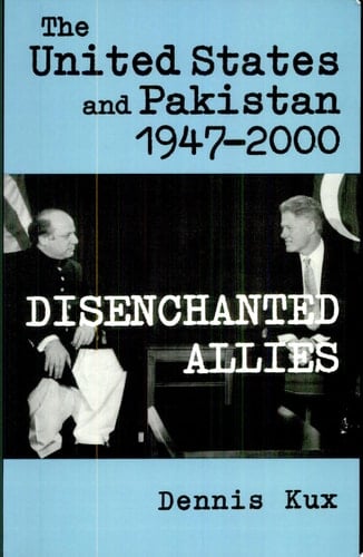 The United States and Pakistan, 1947-2000 Disenchanted Allies