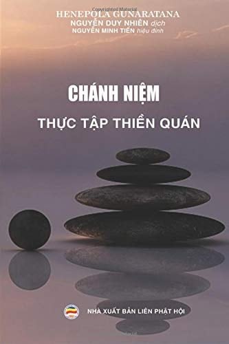 Chanh Niệm - Thực Tập Thiền Quan Hướng Dẫn Thiền Tập Trong Cuộc Sống Hằng Ngay