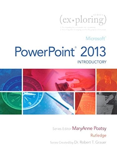 Exploring Microsoft PowerPoint 2013, Introductory (2-downloads) (Exploring for Office 2013)