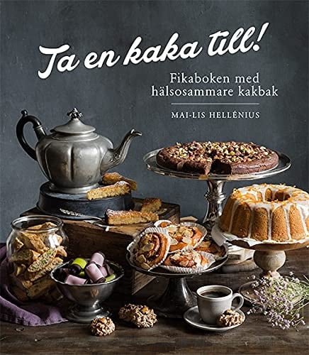 Ta en kaka till fikaboken med hälsosammare kakbak