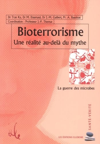 Bioterrorisme une réalité au-delà du mythe