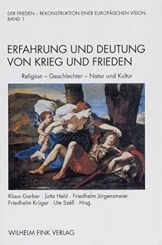 Religion, Natur, Kultur, Ordnung Der Geschlechter Im Spannungsfeld Von Krieg Und Frieden
