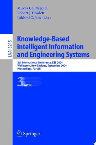 Knowledge-Based Intelligent Information and Engineering Systems 8th International Conference, KES 2004, Wellington, New Zealand, September 20-25, 2004. Proceedings