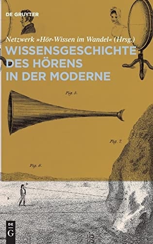 Wissensgeschichte des Hörens in der Moderne