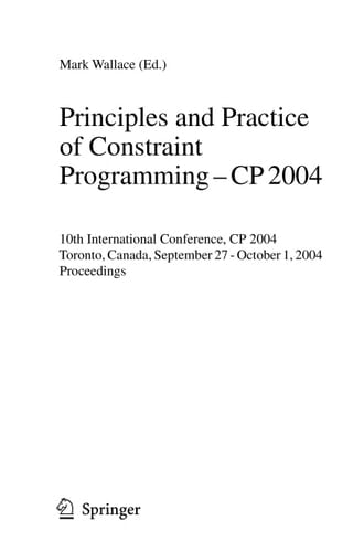 Principles and Practice of Constraint Programming - CP 2004 10th International Conference, CP 2004, Toronto, Canada, September 27 - October 2004, Proceedings