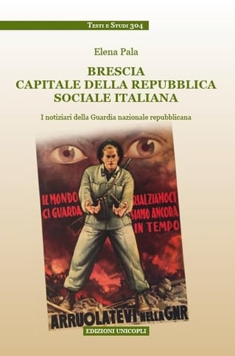Brescia capitale della Repubblica sociale italiana i notiziari della Guardia nazionale repubblicana