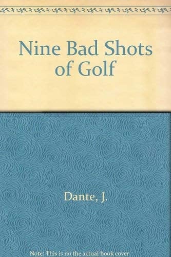 The Nine Bad Shots of Golf and what to Do about Them