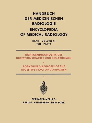 Röntgendiagnostik des Digestionstraktes und des Abdomen / Roentgen Diagnosis of the Digestive Tract and Abdomen Teil 1 / Part 1