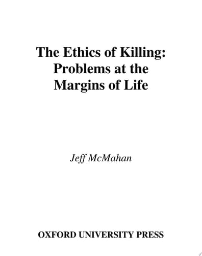 The Ethics of Killing: Problems at the Margins of Life (Oxford Ethics Series)