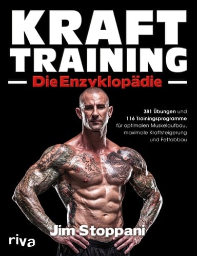 Krafttraining – Die Enzyklopädie 381 Übungen und 116 Trainingsprogramme für optimalen Muskelaufbau, maximale Kraftsteigerung und Fettabbau