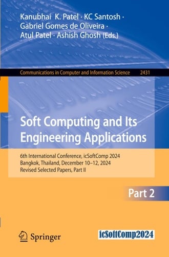 Soft Computing and Its Engineering Applications 6th International Conference, icSoftComp 2024, Bangkok, Thailand, December 10–12, 2024, Revised Selected Papers, Part II