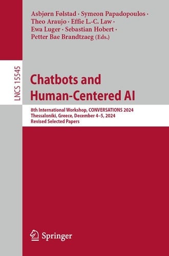 Chatbots and Human-Centered AI 8th International Workshop, CONVERSATIONS 2024, Thessaloniki, Greece, December 4–5, 2024, Revised Selected Papers