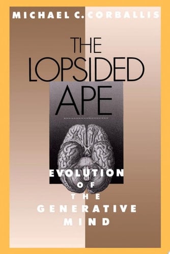 The Lopsided Ape: Evolution of the Generative Mind