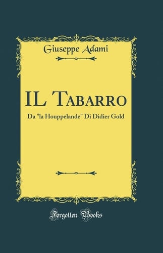 Il Tabarro Da "la Houppelande" Di Didier Gold (Classic Reprint)