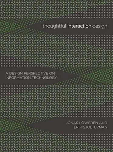 Thoughtful Interaction Design A Design Perspective on Information Technology