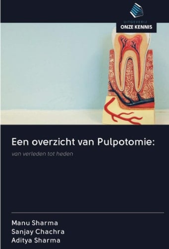 Een overzicht van Pulpotomie:: van verleden tot heden (Dutch Edition)