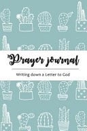 Prayer Journal Writing Down a Letter to God Healing Journal: Cactus Design (Size 6x9 Inches)