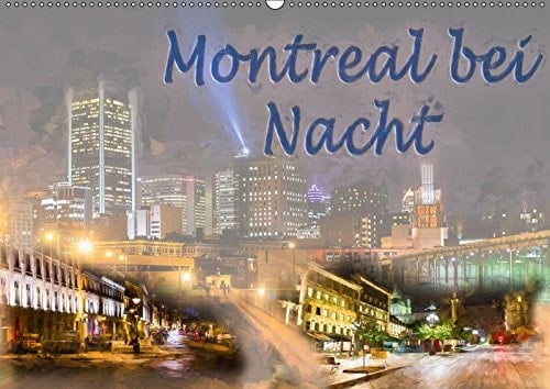 Montreal bei Nacht (Wandkalender 2019 DIN A2 quer): Eigene Fotoaufnahmen wurden mit Lightroom, Photoshop, Topaz Labs in einen malerischen Look versetzt. (Monatskalender, 14 Seiten )