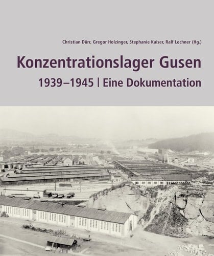 Konzentrationslager Gusen 1939-1945 : eine Dokumentation