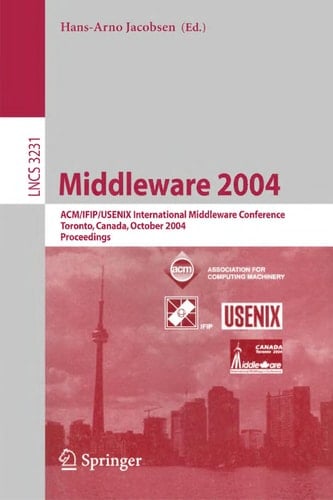 Middleware 2004 ACM/IFIP/USENIX International Middleware Conference, Toronto, Canada, October 18-20, 2004, Proceedings
