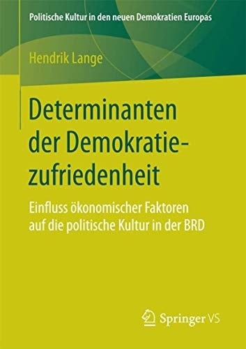 Determinanten der Demokratiezufriedenheit Einfluss ökonomischer Faktoren auf die politische Kultur in der BRD