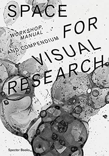 Space for Visual Research Workshop, Manual and Compendium