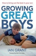 Growing Great Boys How to bring out the best in your son