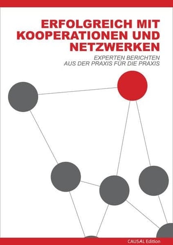 Erfolgreich mit Kooperationen und Netzwerken Experten berichten aus der Praxis für die Praxis