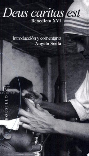Deus caritas est Introducción y comentario de Angelo Scola
