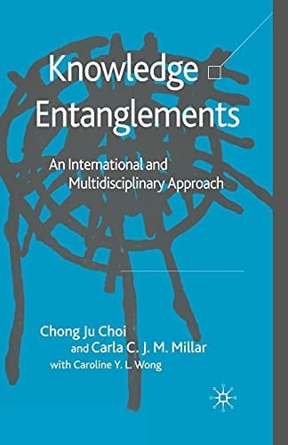 Knowledge Entanglements An International and Multidisciplinary Approach