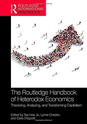The Routledge Handbook of Heterodox Economics Theorizing, Analyzing, and Transforming Capitalism