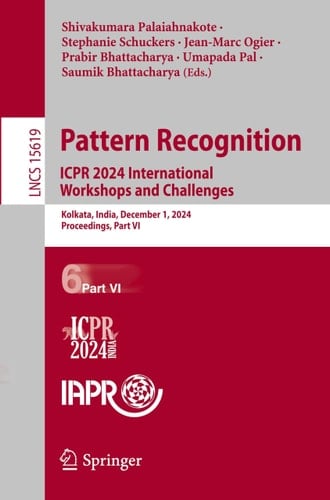 Pattern Recognition. ICPR 2024 International Workshops and Challenges Kolkata, India, December 1, 2024, Proceedings, Part VI