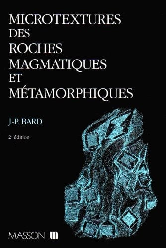 Microtextures des roches magmatiques et metamorphiques - deuxième édition (French Edition)