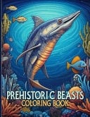 Prehistoric Beasts Coloring Book Ancient Beasts Illustrations For Color & Relaxation