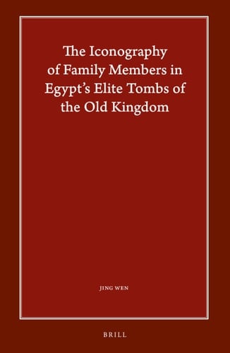 The Iconography of Family Members in Egypt's Elite Tombs of the Old Kingdom