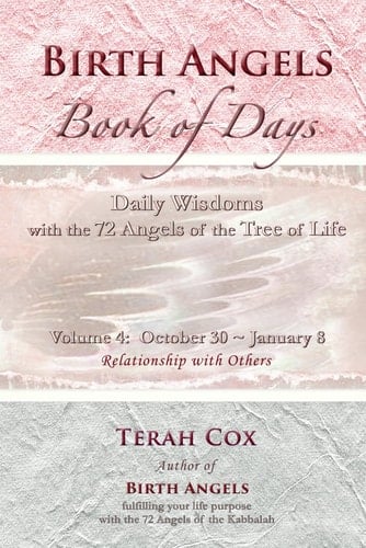 BIRTH ANGELS BOOK of DAYS - Volume 4 Daily Wisdoms with the 72 Angels of the Tree of Life