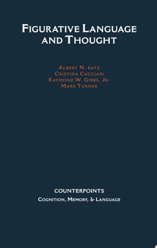 Figurative Language and Thought (Counterpoints: Cognition, Memory, and Language)