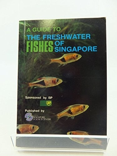 A Guide to the Freshwater Fishes of Singapore