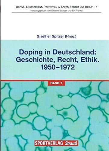Doping in Deutschland: Geschichte, Recht, Ethik 1950 - 1972