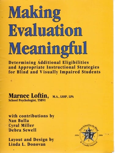 Making Evaluation Meaningful Determining Additional Eligibilities and Appropriate Instructional Strategies for Blind and Visually Impaired Students