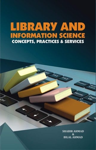Library and Information Science Concepts, Practices and Services