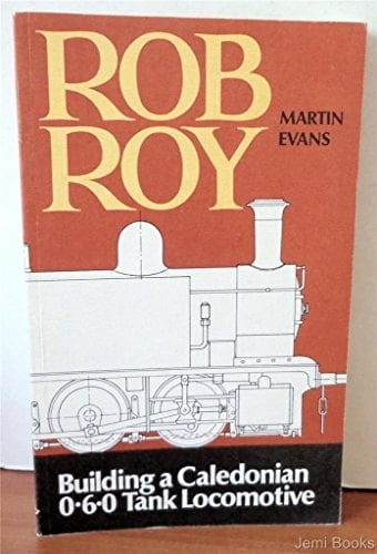 Rob Roy How to Build a Simple 3 1/2 In. Gauge 0-6-0 Tank Locomotive Based on the Dockyard Engines of the Old Caledonian Railway