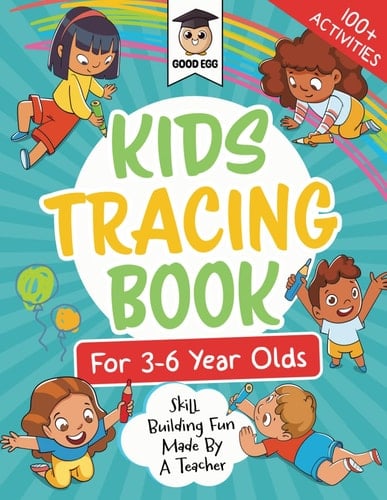 Kids Tracing Activity Book For 3 - 6 Year Olds: Skill Building Fun Made By A Teacher (Good Egg Activity Books)