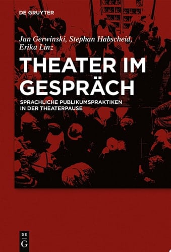 Theater im Gespräch Sprachliche Publikumspraktiken in der Theaterpause