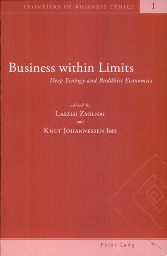 Business Within Limits Deep Ecology and Buddhist Economics